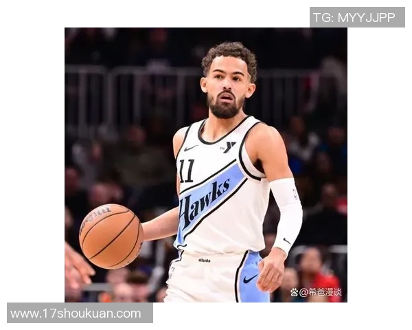 特雷杨如何在NBA赛场上展现领袖风范与超凡技巧 特雷杨如何在NBA赛场上展现领袖风范与超凡技巧